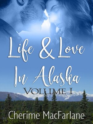 cover image of Life and Love in Alaska
